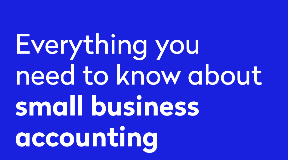 Everything you need to know about small business accounting